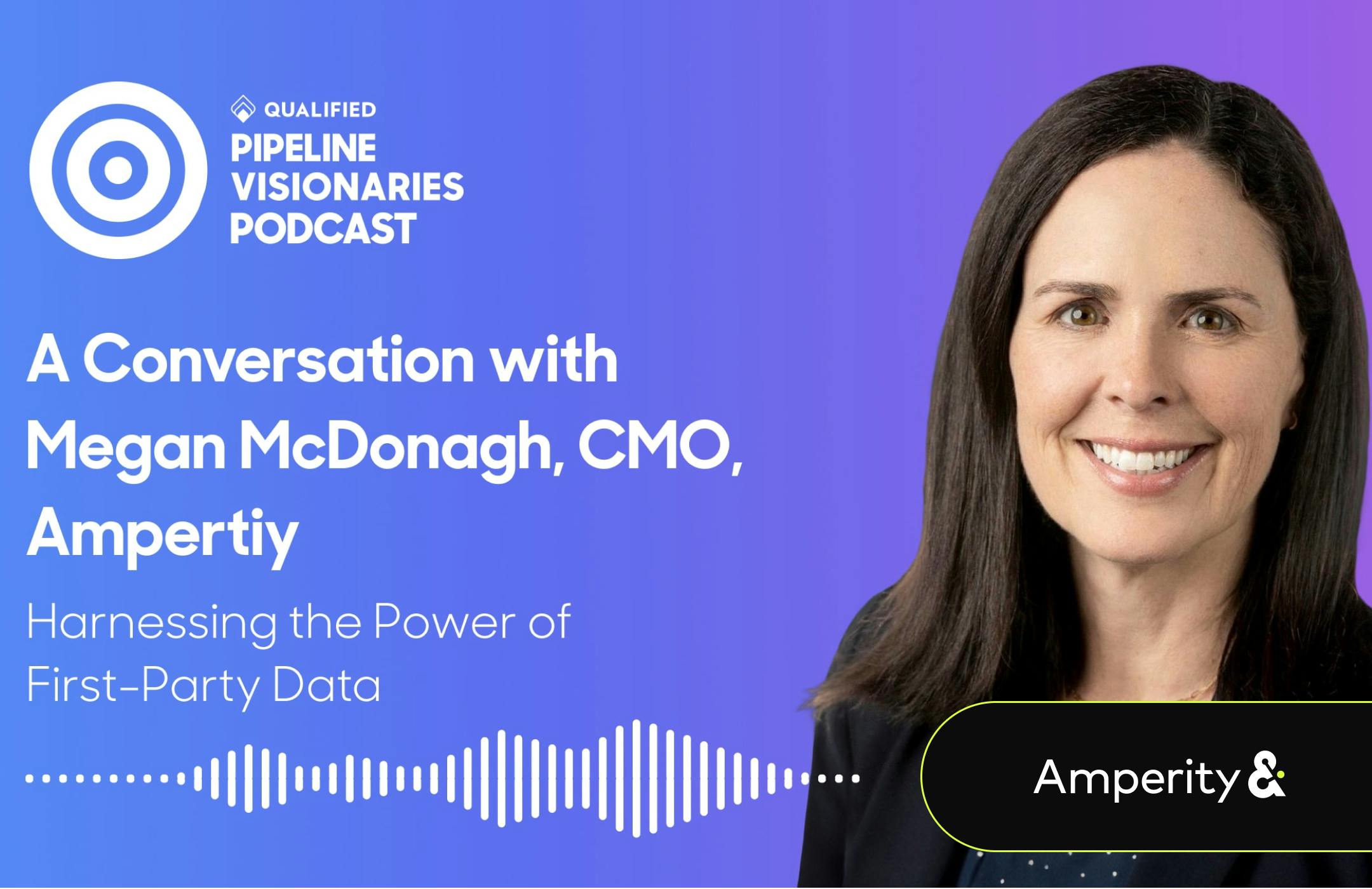 Hero image of Megan McDonagh, CMO of Amperity on the Pipeline Visionaries podcast.