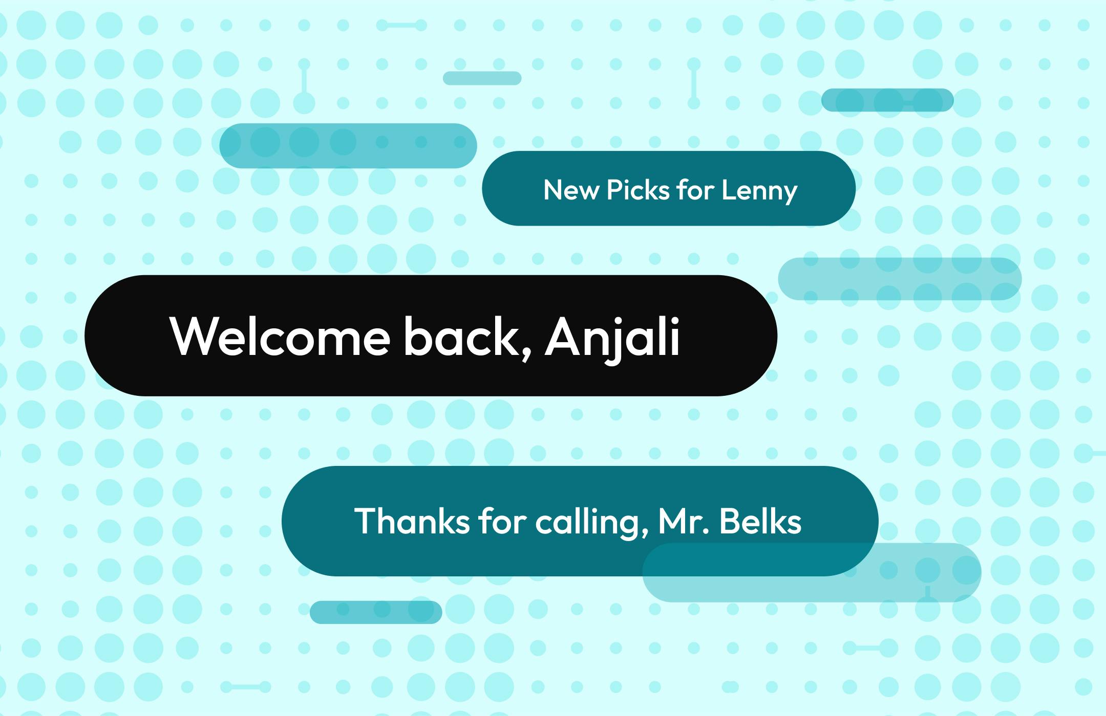 An illustration of personalization statements in text bubbles: "Welcome back, Anjali"!