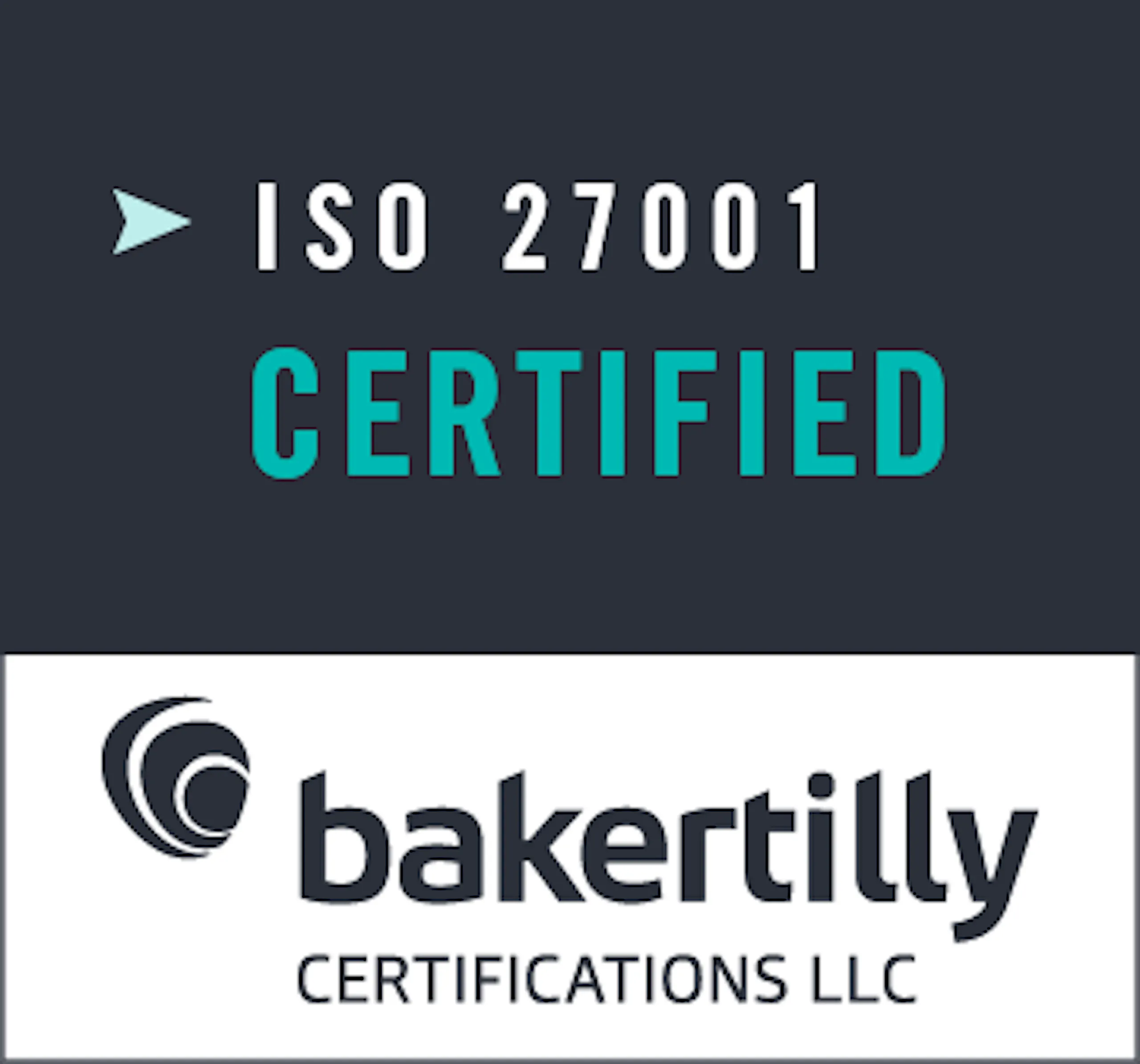 ISO 27001 Certified, by Bakertilly Certifications LLC