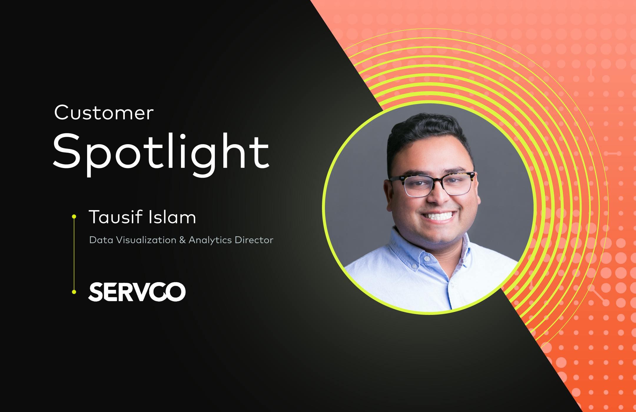 Image displaying Tausif Islam with words: Customer Spotlight.
