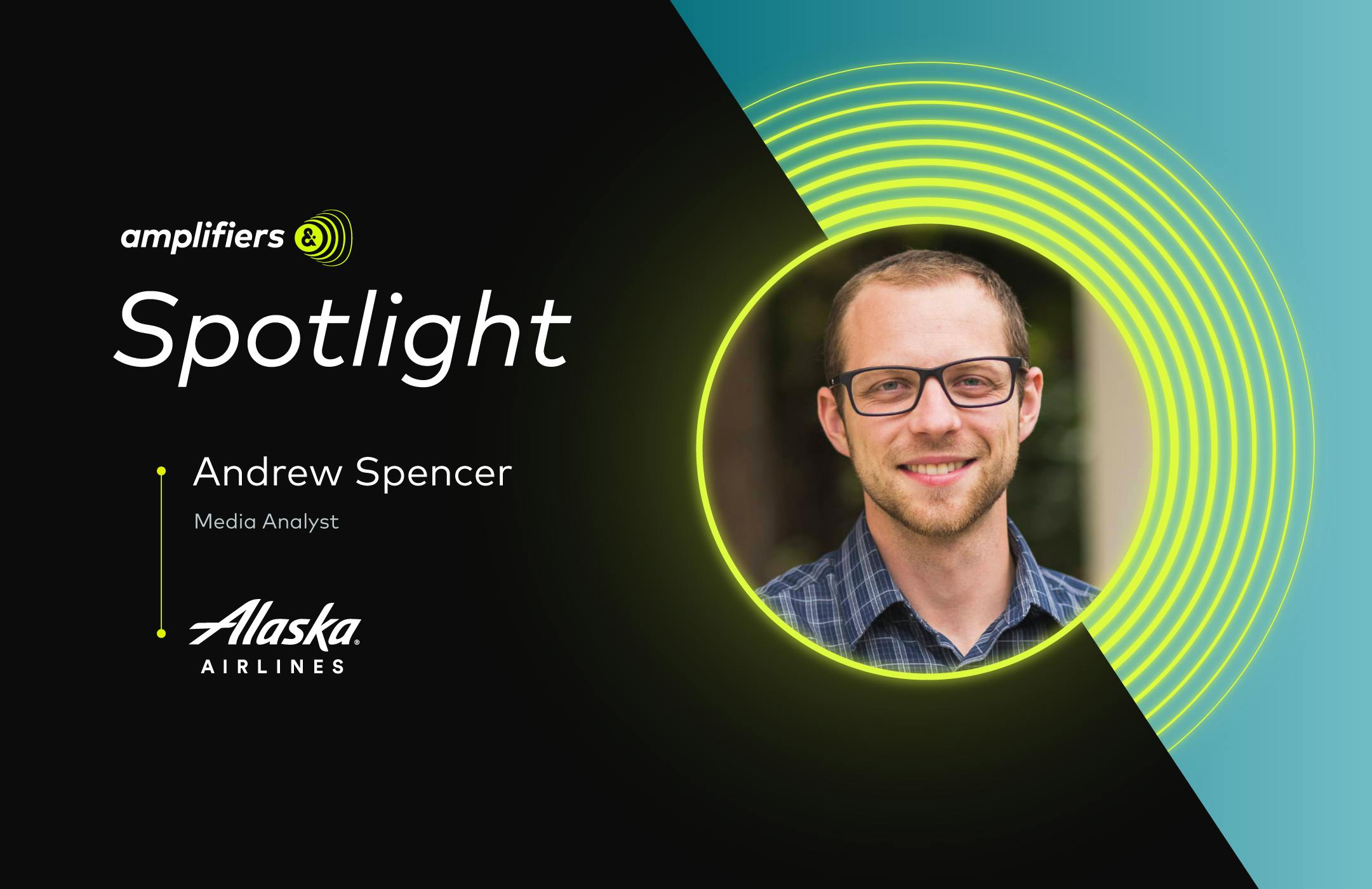 Amplifiers Spotlight: Andrew Spencer at Alaska Airlines