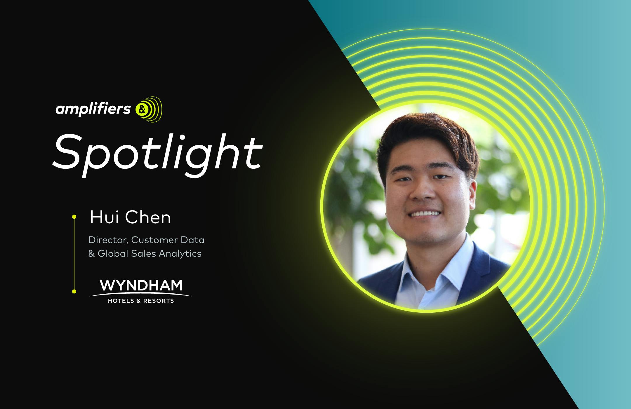 Customer Spotlight: Hui Chen, Direct, Customer Data & Global Sales Analytics, Wyndham Resorts