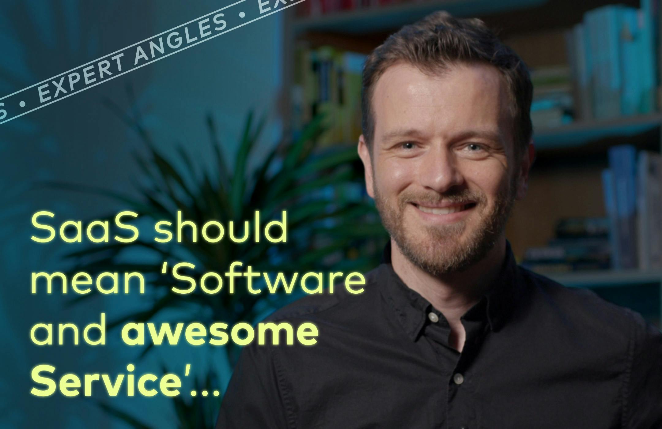 SaaS should mean 'Software and awesome Service'...