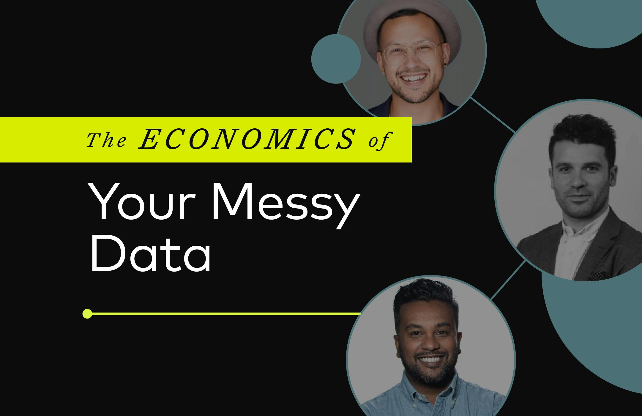 The Economics of Your Messy Data